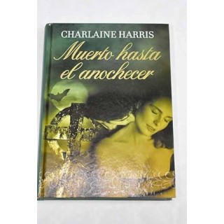 Muerto hasta el anochecer - Charlaine Harris.